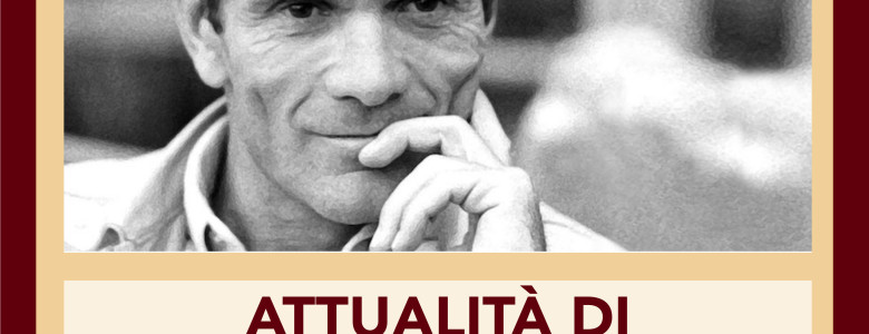 INCONTRI - Attualità di Pier Paolo Pasolini_locandina